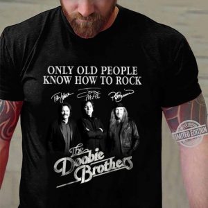 Funny The Doobie Brothers Only Old People Know How To Rock Signatures shirt 2