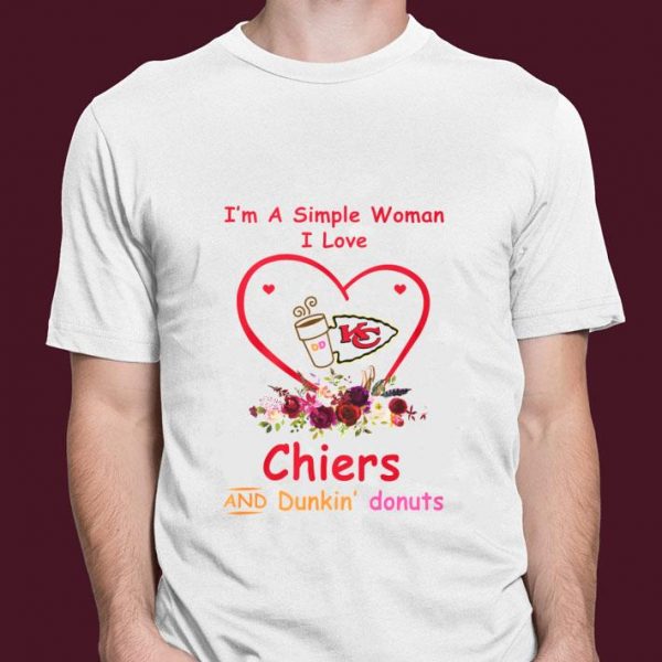 Best I'm A Simple Woman I Love Kansas City Chiefs And Dunkin Donuts shirt