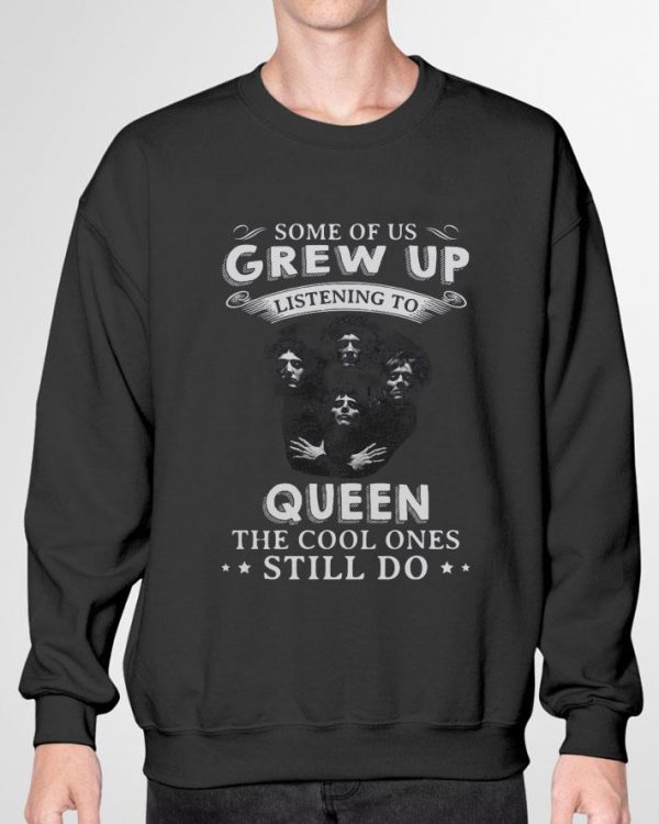 Best Some Of Us Grew Up Listening To Queen Bohemian Rhapsody shirt