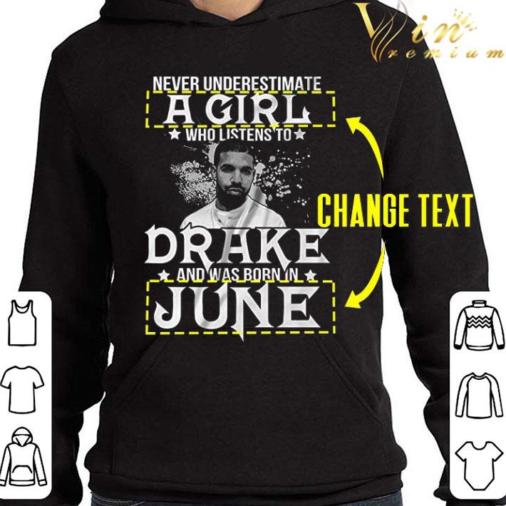Never Underestimate A Girl Who Listens To Drake Born In June shirt 53ebe27f never underestimate a girl who listens to drake born in june shirt 4 - Never Underestimate A Girl Who Listens To Drake Born In June shirt