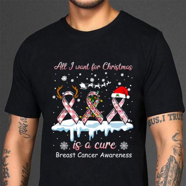 Awesome All I Want For Christmas Is A Cure Breast Cancer Awareness shirt