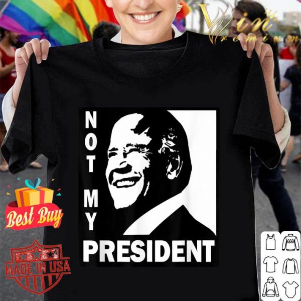 Best Not My President Joe Biden 2020 shirt
