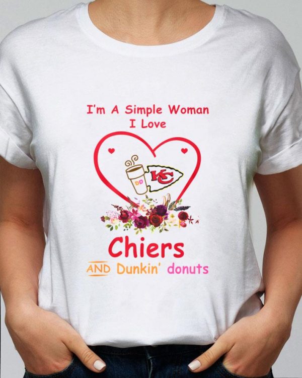 Best I'm A Simple Woman I Love Kansas City Chiefs And Dunkin Donuts shirt