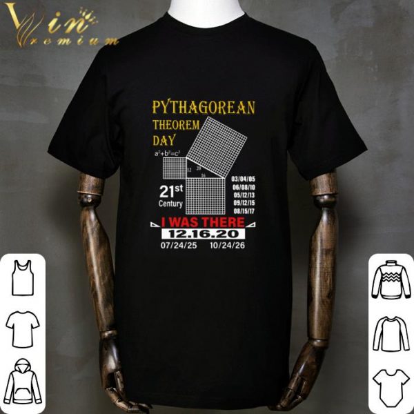Pythagorean theorem day 21st century I was there 12.16.20 shirt