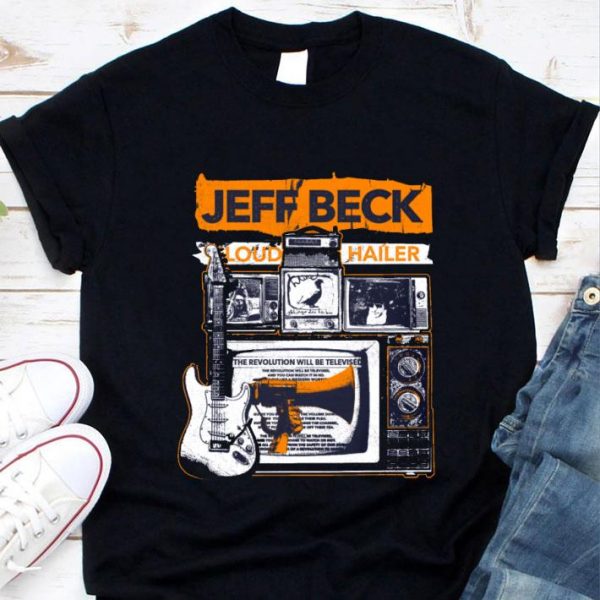 Best Jeff Beck Loud Hailer shirt