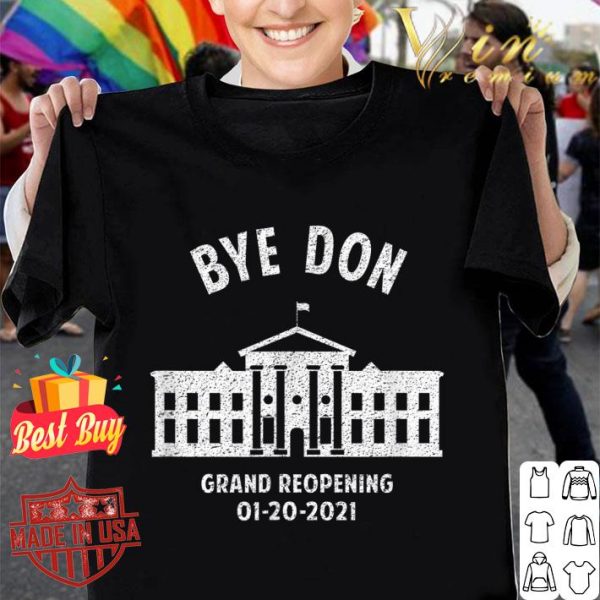 Best Bye Don Whitehouse Grand Reopening 01202021 Trump Lost shirt