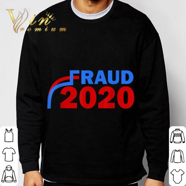 Fraud 2020 Trump Biden Election Vote Scandal shirt