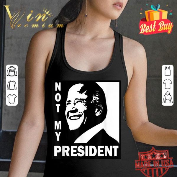 Best Not My President Joe Biden 2020 shirt