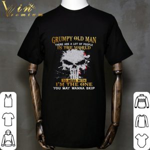 Skull Grumpy Old Man There Are A Lot Of People In The World shirt 1