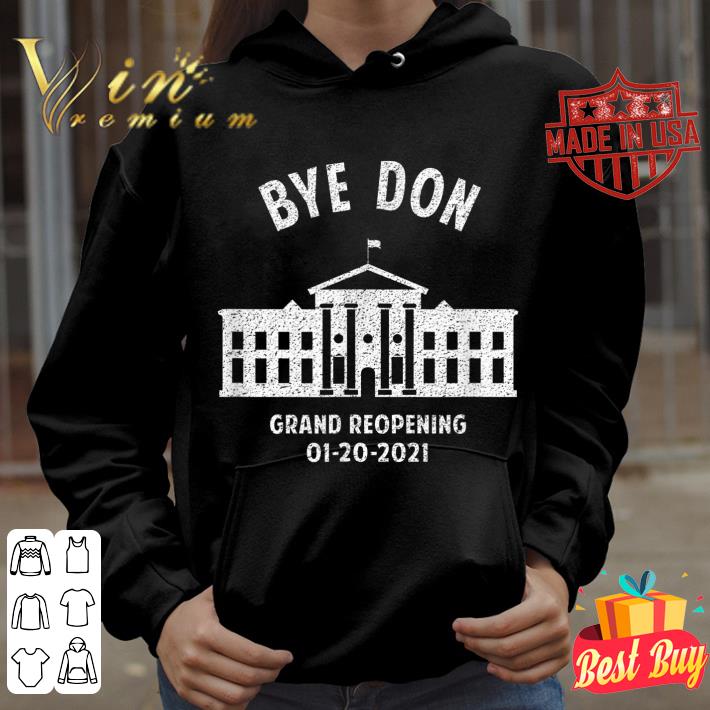 Best Bye Don Whitehouse Grand Reopening 01202021 Trump Lost shirt 97102518 best bye don whitehouse grand reopening 01202021 trump lost shirt 4 - Best Bye Don Whitehouse Grand Reopening 01202021 Trump Lost shirt