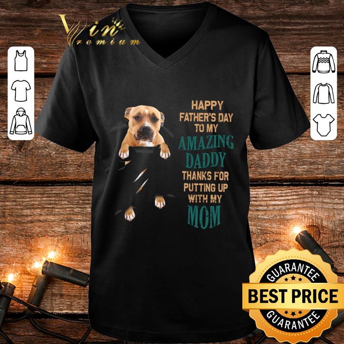 Awesome Pitbull Happy father's day to my amazing daddy thanks for putting up with my mom shirt 9f28d599 awesome pitbull happy father s day to my amazing daddy thanks for putting up with my mom shirt 4 - Awesome Pitbull Happy father's day to my amazing daddy thanks for putting up with my mom shirt