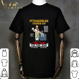 Pythagorean Theorem Day 21st Century I Was There 12.16.2020 shirt 1