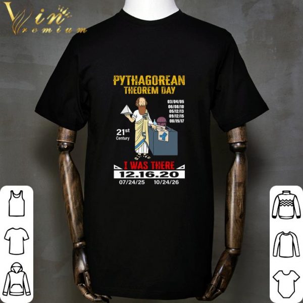 Pythagorean Theorem Day 21st Century I Was There 12.16.2020 shirt