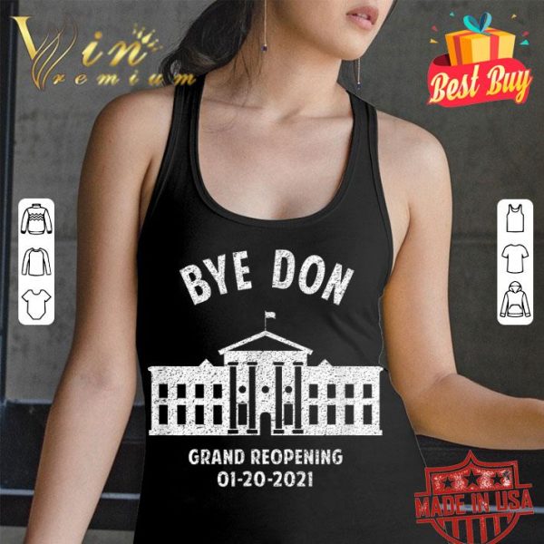 Best Bye Don Whitehouse Grand Reopening 01202021 Trump Lost shirt