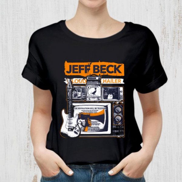 Best Jeff Beck Loud Hailer shirt