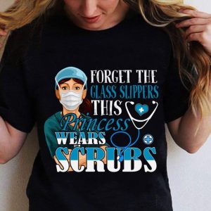 Nurse forget the glass slippers this princess wears scrubs shirt 1