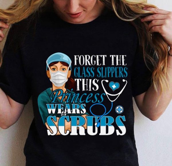 Nurse forget the glass slippers this princess wears scrubs shirt