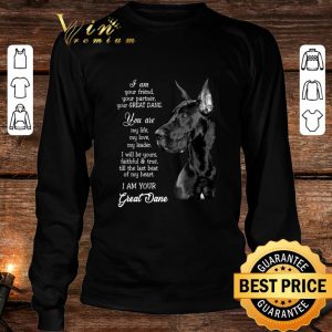 Awesome I Am Your Friend Your Partner Your Great Dane shirt 2