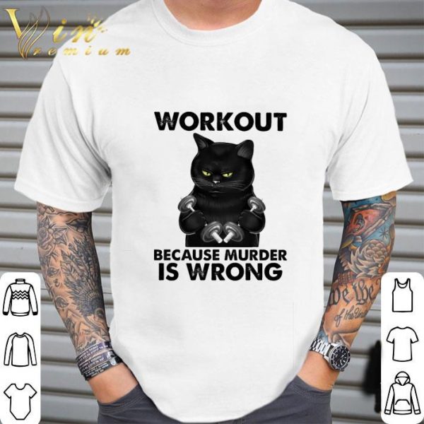 Black cat fitness workout because murder is wrong shirt