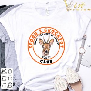 Spoon & crockpot killing tomorrows trophy today club shirt 2