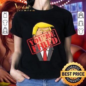 Funny Trump You're Fired Not Longer President shirt 1