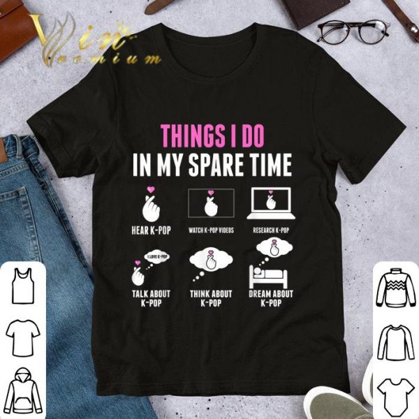 Official Things I Do in my Spare Time Kpop Merch K-pop Merchandise shirt