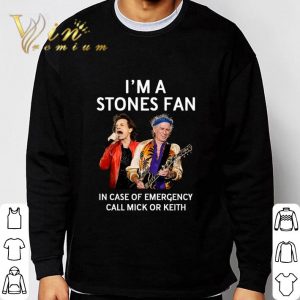 I'm A Stones Fan In Case Of Emergency Call Mick Or Keith shirt 2
