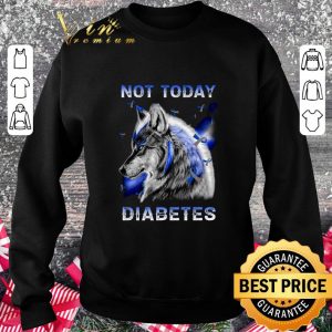Original Wolf Not Today Diabetes shirt 2