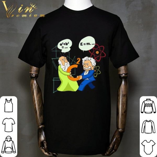 Pythagoras And Albert Einstein Fighting For C2 shirt