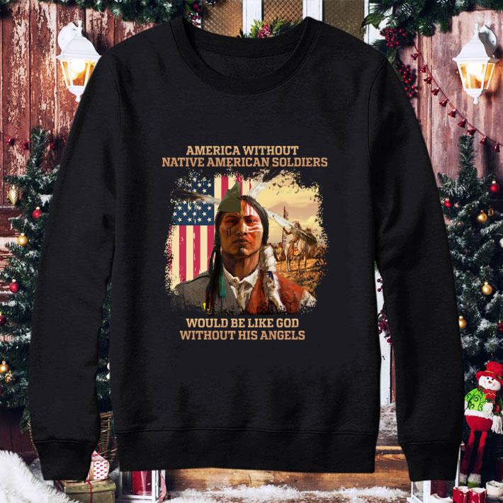 d757d253 best usa flag america without native american soldiers would be like god without his angels shirt 4 - Best USA flag America Without Native American Soldiers Would Be Like God Without His Angels shirt