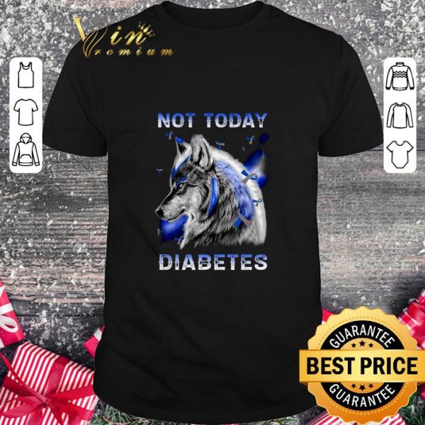 Original Wolf Not Today Diabetes shirt
