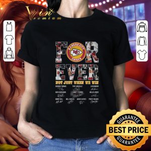 Original Kansas City Chiefs For Ever Not Just When We Win Signatures shirt 1