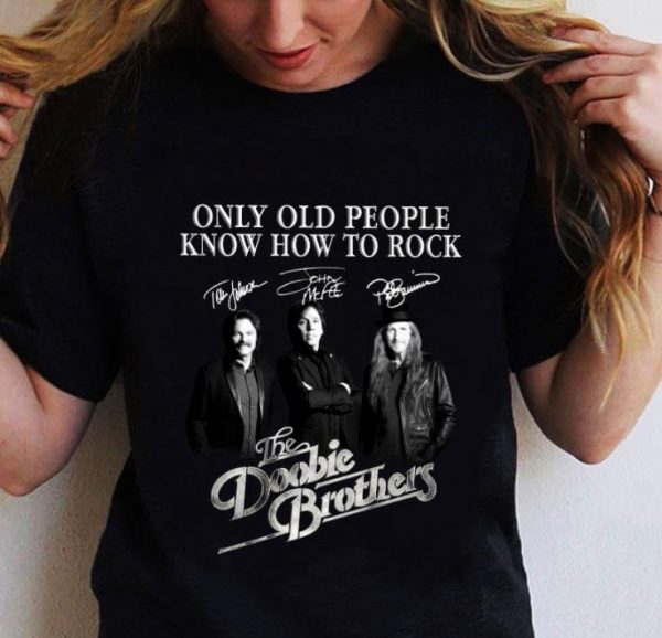 Funny The Doobie Brothers Only Old People Know How To Rock Signatures shirt