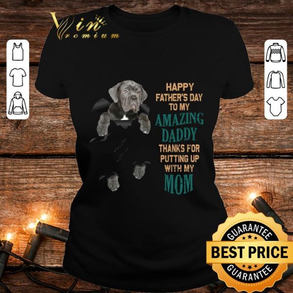 Awesome Cane Corso Happy Father's Day To My Amazing Daddy Thanks Mom shirt