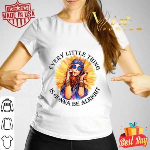 Premium Hippie Girl Sunflower Every Little Thing Is Gonna Be Alright shirt