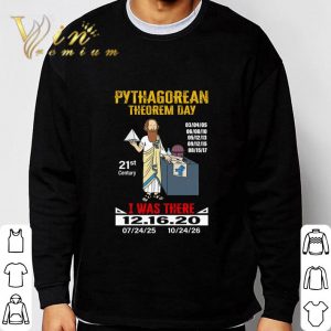 Pythagorean Theorem Day 21st Century I Was There 12.16.2020 shirt 2