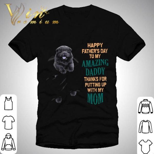 Chow Chow Happy Father's Day To My Amazing Daddy Mom shirt