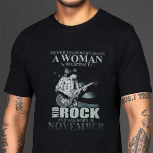 Awesome Never Underestimate A Woman Who Listens To Kid Rock Born In November shirt 2