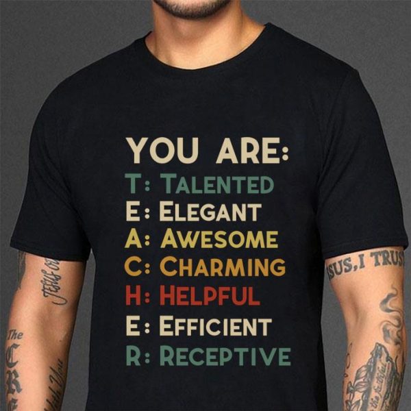 Hot You Are Teacher Talented Elegant Awesome Charming Helpful shirt