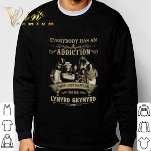 Everybody has an addiction mine just happens to be lynyrd skynyrd shirt 2