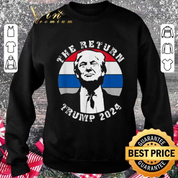 Original The Return Donald Trump 2024 shirt
