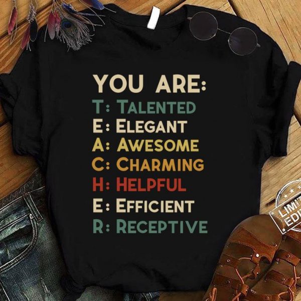 Hot You Are Teacher Talented Elegant Awesome Charming Helpful shirt