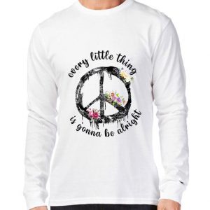 Best Flower Hippie Peace Sign Every Little Thing Is Gonna Be Alright shirt 2