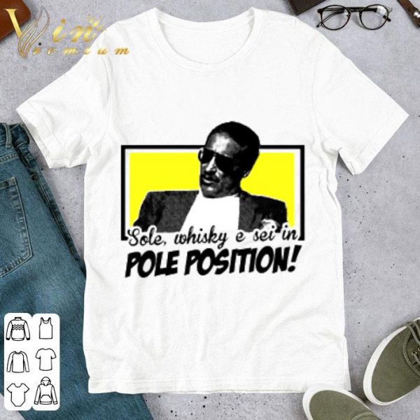 Guido Nicheli Sole whisky e sei in Pole Position shirt