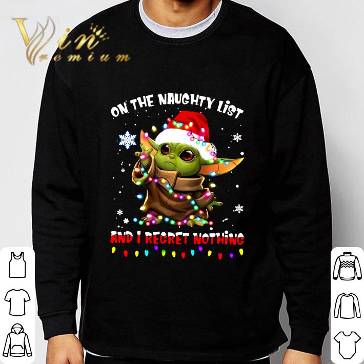 On The Naughty List And I Regret Nothing Christmas Baby Yoda Star Wars shirt On The Naughty List And I Regret Nothing Christmas Baby Yoda Star Wars shirt