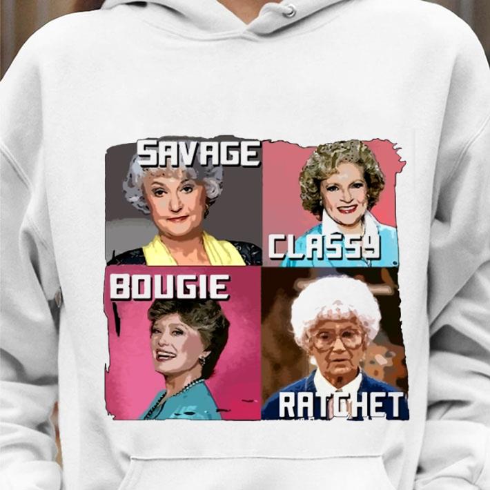 3952834a best savage classy bougie ratchet the golden girls characters shirt 4 - Best Savage Classy Bougie Ratchet The Golden Girls Characters shirt