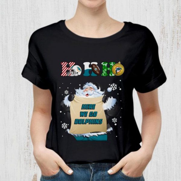 Awesome Santa Claus Ho Ho Here We Go Miami Dolphins shirt
