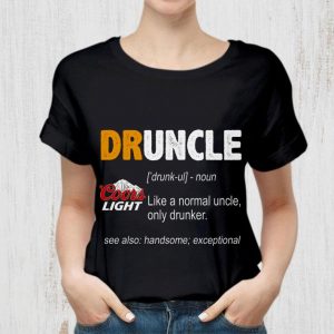 Best Druncle Coors Light Like A Normal Uncle Only Drunker shirt 1