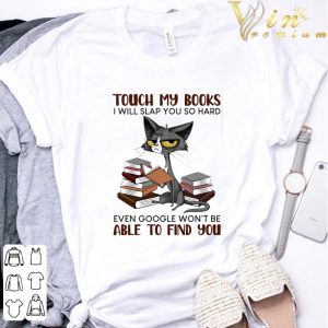 Grumpy Cat Book Touch My Books I Will Slap You So Hard Even Google shirt 2