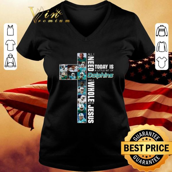 Awesome Cross All I Need Today Is A Little Bit Of Miami Dolphins Jesus shirt